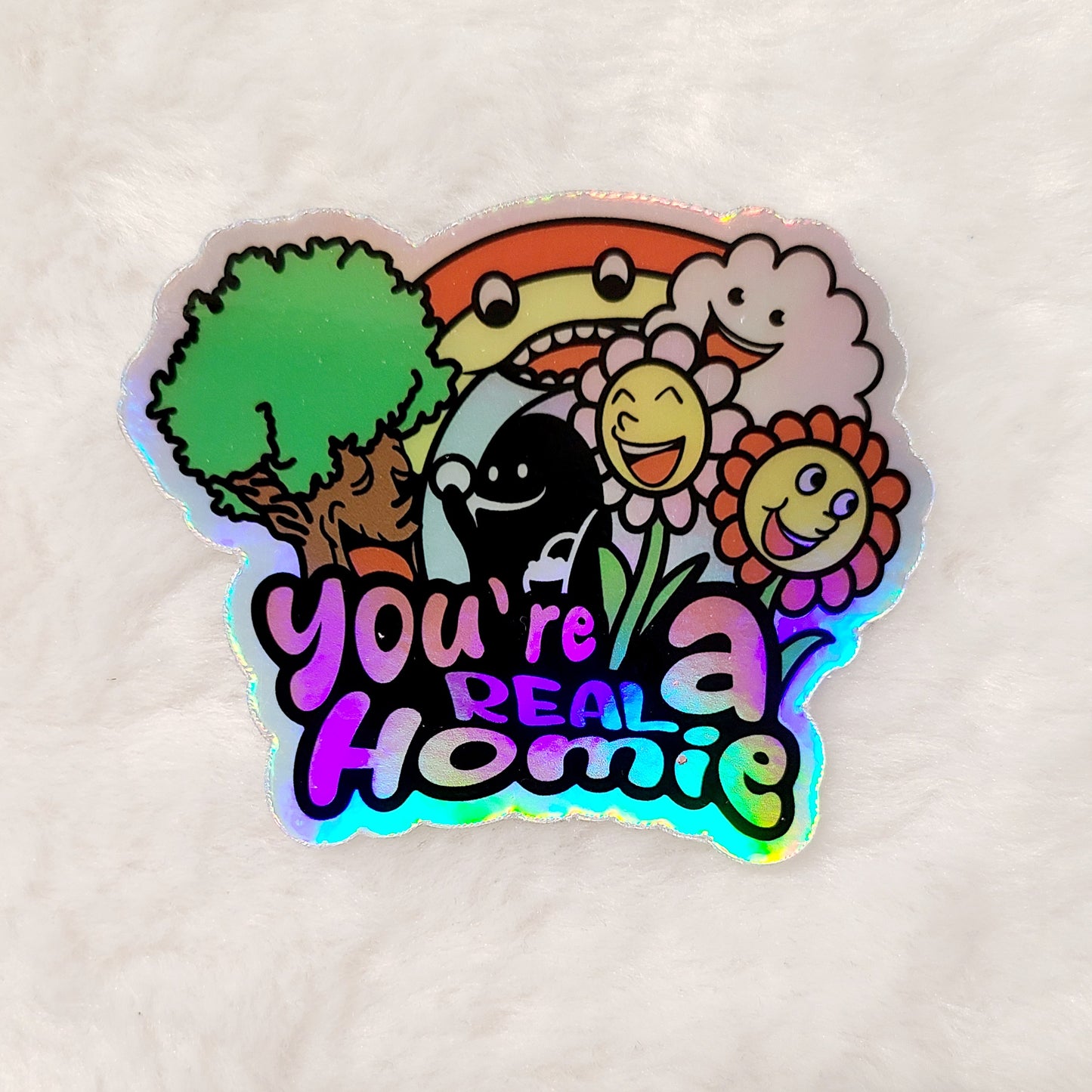 You're a real homie holo Sticker Vinyl Sticker